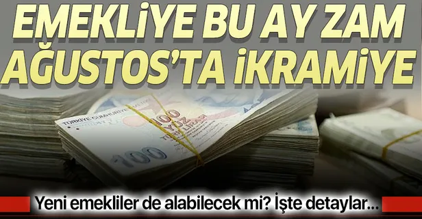 Emekliye bu ay zam Ağustos’ta ikramiye
