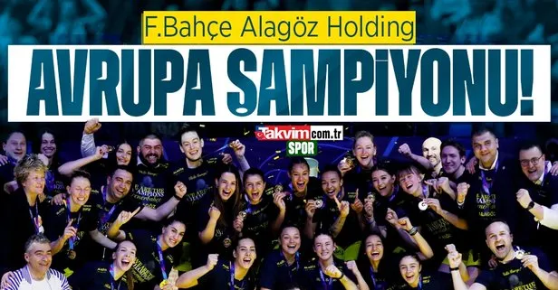 Fenerbahçe Alagöz Holding Avrupa şampiyonu!
