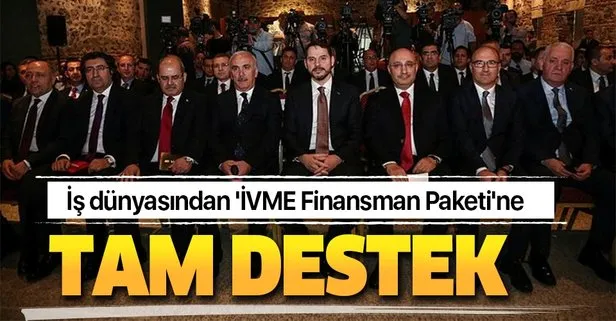 İş dünyasından 'İVME Finansman Paketi'ne tam destek