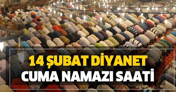 Cuma Saati 14 Subat Istanbul Ankara Izmir Cuma Namazi Vakti Kacta Diyanet Namaz Vakitleri Takvim