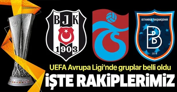 UEFA Avrupa Ligi’nde Beşiktaş, Trabzonspor ve Başakşehir’in rakipleri belli oldu