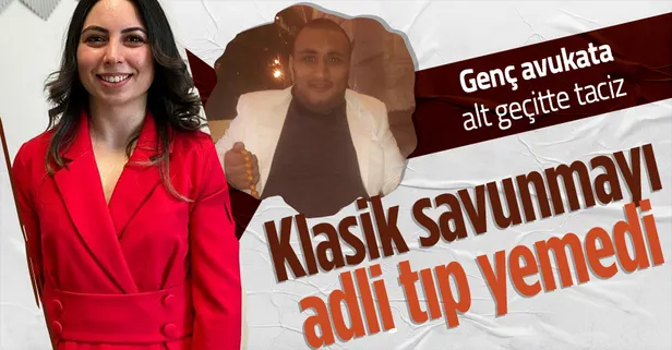 Avukatı taciz etti klasik savunmayı adli tıp yemedi