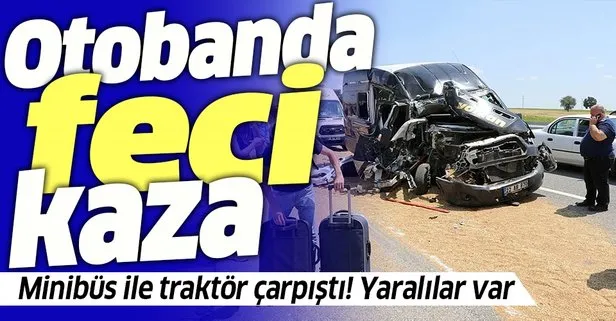 Edirne’de feci kaza! Minibüs traktöre çarptı