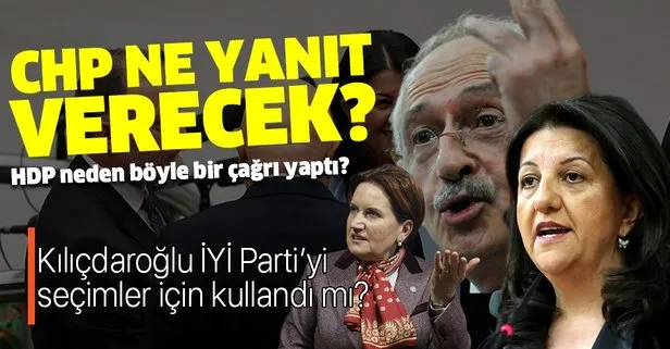 CHP HDP'nin ittifakı gizlemeyelim çağrısına ne yanıt verecek?