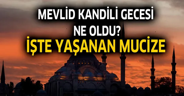 Mevlid Kandili gecesi ne demek? Mevlid Kandili gecesi ne oldu?