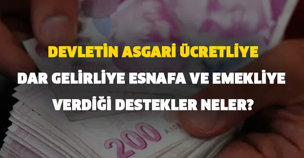 Devletin asgari ücretliye, dar gelirli ailelere, emeklilere ve esnafa Korana virüsü nedeni ile verdiği destekler neler?