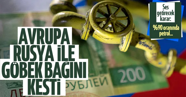 Avrupa, Rusya ile göbek bağını kesiyor! İthal edilen petrol miktarının yüzde 90 azaltılmasına karar verildi