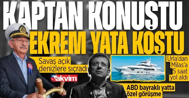 CHP’deki koltuk savaşı açık denizlere sıçradı! Kılıçdaroğlu’ndan ayar yiyen İmamoğlu Urla’dan Milas’a uçtu: ABD bayraklı yatta özel görüşme
