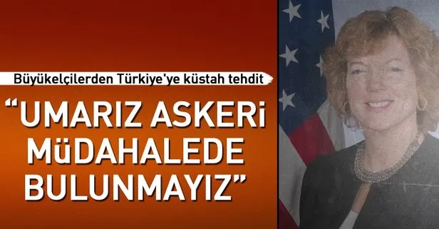 Büyükelçilerden Türkiye’ye alçak tehdit