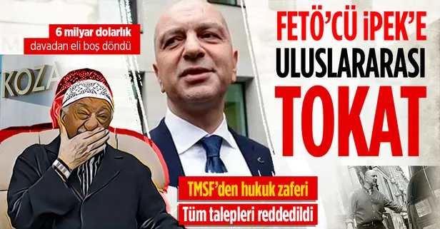 FETÖ firarisi Akın İpek'e uluslararası tokat: Türkiye aleyhine açtığı 6 milyar dolarlık davayı kaybetti