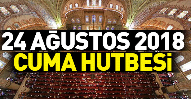 İşte 24 Ağustos 2018 Cuma hutbesi