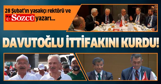 Davutoğlu ittifakını kurdu! 28 Şubat’ın yasakçı rektörü ve Sözcü yazarı…