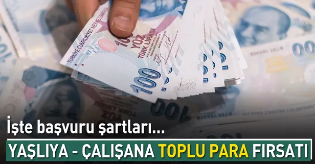 Yaşlıya-çalışana toplu para fırsatı