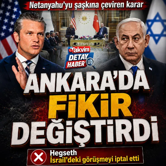 Netanyahuyu şaşkına çeviren karar! Hegseth Ankarada fikir değiştirdi: İsraildeki görüşmeyi iptal etti