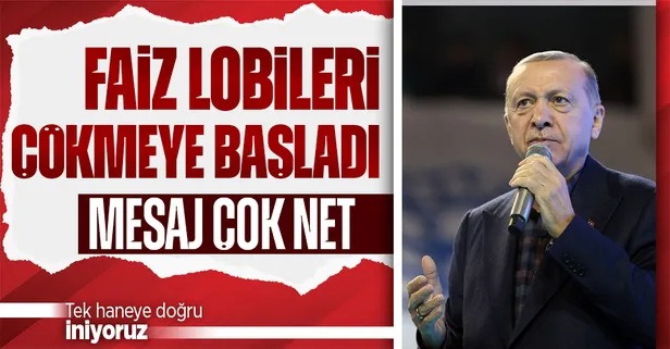 Başkan Erdoğan'dan flaş mesaj: Faiz lobileri çökmeye başladı