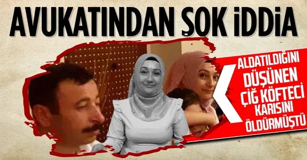 Sibel Köksal’ın avukatından şok eden iddia! Aldatıldığından şüphelenen çiğ köfteci karısıyla doktoru yüzleştirmişti...