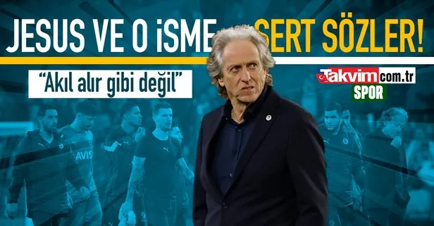 Jorge Jesus ve o yıldıza sert sözler!