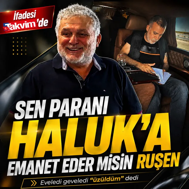 Ruşen Çakırın ifadesi ortaya çıktı! Sen paranı Haluk Levente emanet eder misin?