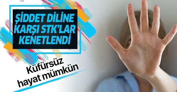 Şiddet diline karşı STK’lar kenetlendi