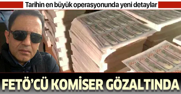 Tarihin en büyük sahte dolar operasyonunda yeni detaylar! FETÖ’cü komiser gözaltında