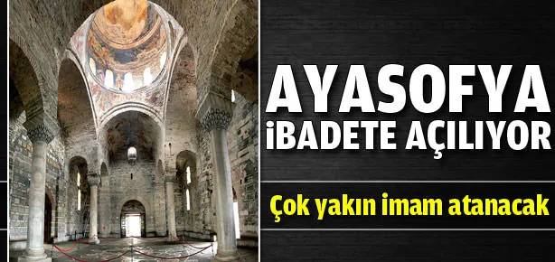Ayasofya ibadete açılıyor