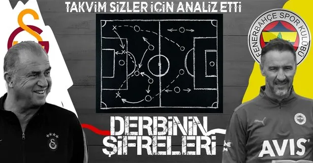 TAKVİM Gazetesi Galatasaray Fenerbahçe derbisinin kaderini belirleyecek şifreleri analiz etti