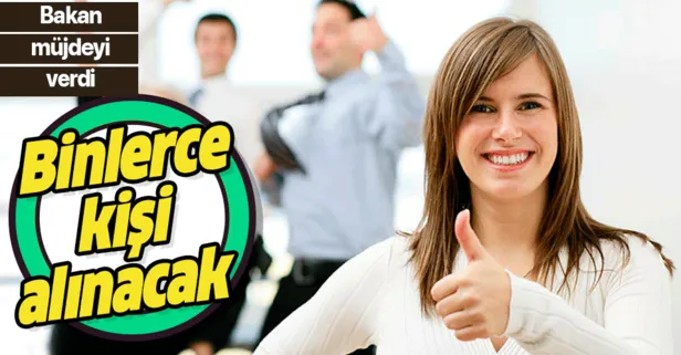 Bakan açıkladı! 2313 kişi işe alınacak