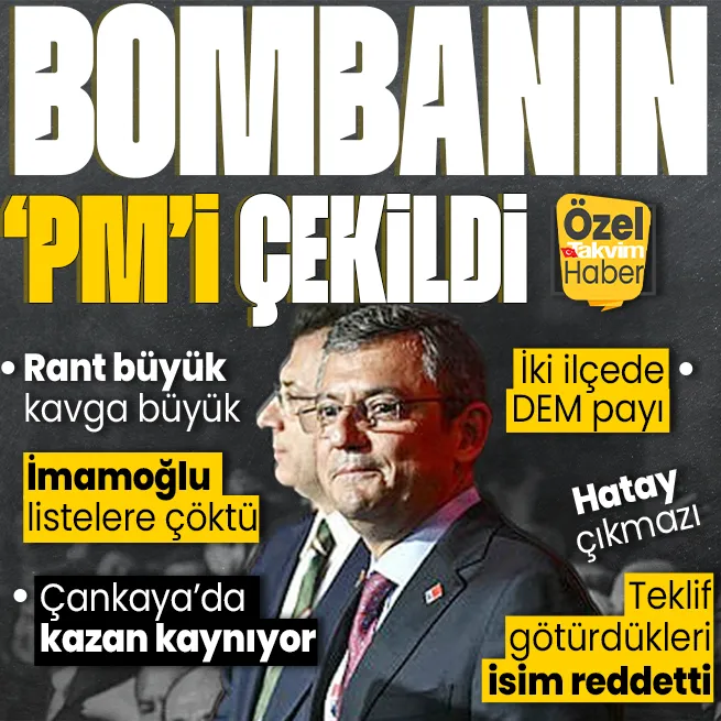 CHPde dananın kuyruğu koptu! Özgür Özel Çankayada İmamoğlu İstanbulun ilçelerinde listelere çöktü: Hatay çıkmazı