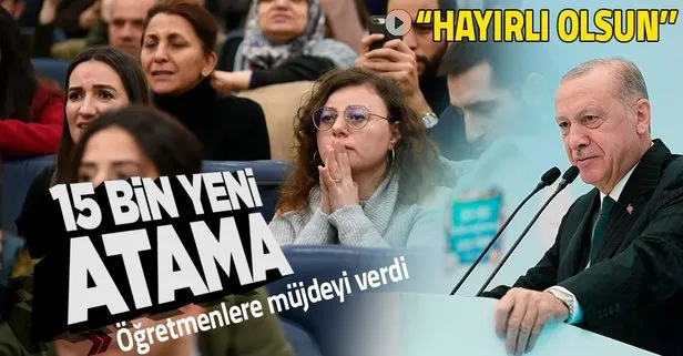 Son dakika: Başkan Erdoğan duyurdu: 15 bin öğretmen ataması yapılacak