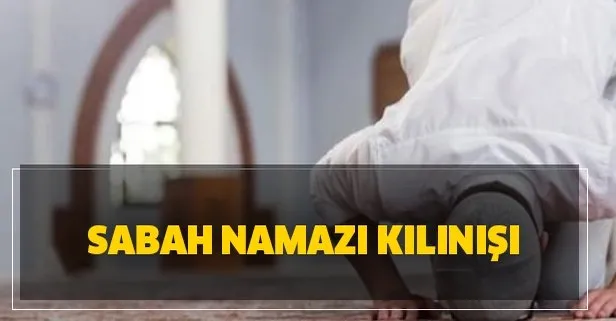 sabah namazi kilinisi sabah namazi nasil kilinir sabah ezani saat kacta takvim