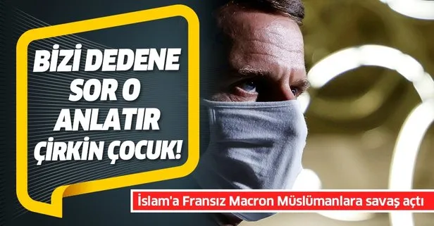 İslam'a Fransız Macron Müslümanlara savaş açtı