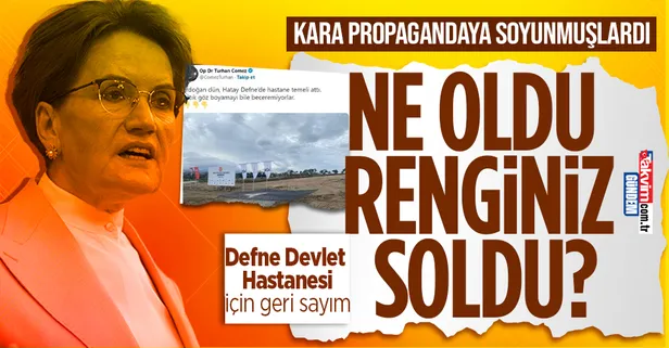 Kara propagandaya soyunan Akşener’e şok! Defne Devlet Hastanesi için son 12 gün