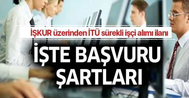 İŞKUR üzerinden İTÜ sürekli işçi alımı ilanı açıklandı