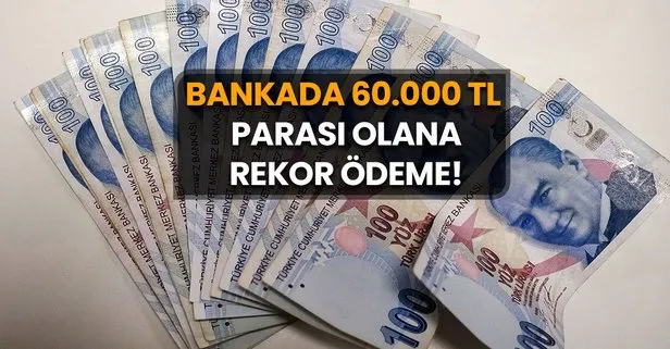 Bankada 60.000 TL parası olana okkalı ödeme: Hangi banka kaç para faiz getirisi sağlıyor?