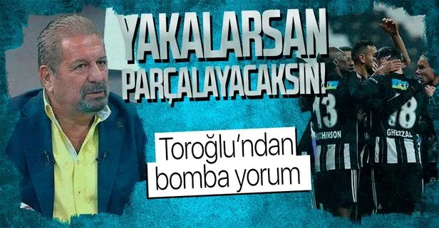 Erman Toroğlu, Beşiktaş-Gaziantep FK maçını değerlendirdi: Yakalarsan parçalayacaksın