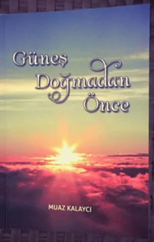 Muaz Kalaycı'nın "Güneş Doğmadan Önce" kitabına yoğun ilgi
