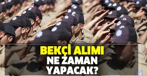Yeni yılda bekçi alımı ne zaman yapılacak?