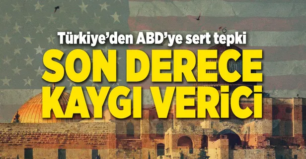 Dışişleri Bakanlığı'ndan ABD'ye tepki