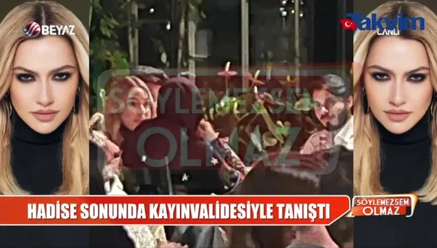 Hadise, kayınvalidesiyle tanıştı!