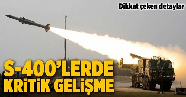 S-400’lerde kritik gelişme