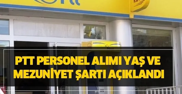 PTT personel alımı yaş ve mezuniyet şartı açıklandı