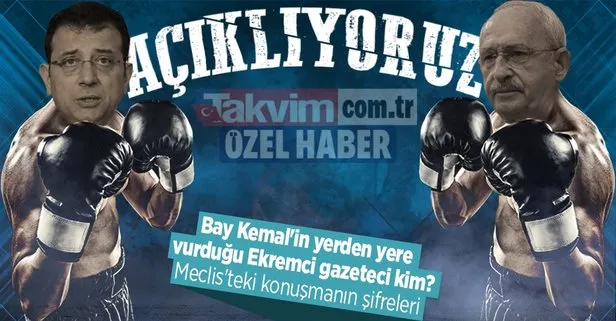 Takvim.com.tr açıklıyor: Kemal Kılıçdaroğlu’nun yerden yere vurduğu CHP’li gazeteci kim? CHP liderinin sözlerinin şifreleri...