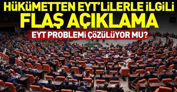 Son dakika: EYT'lilerle ilgili hükümetten flaş açıklama! EYT problemi çözülüyor mu? Emeklilikte yaşa takılanlarla ilgili düzenleme yolda mı?-1
