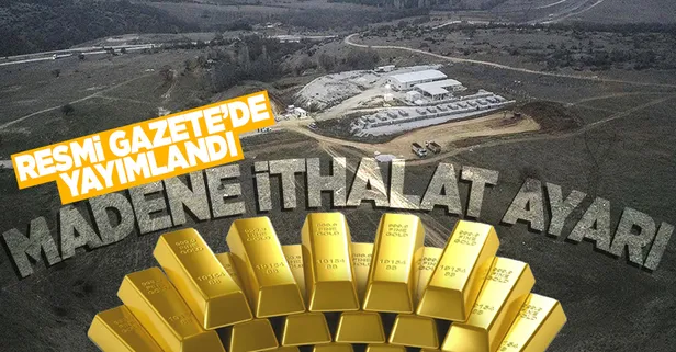 Resmi Gazete'de yayımlanarak yürürlüğe girdi: İşlenmemiş kıymetli maden ithalatına düzenleme!