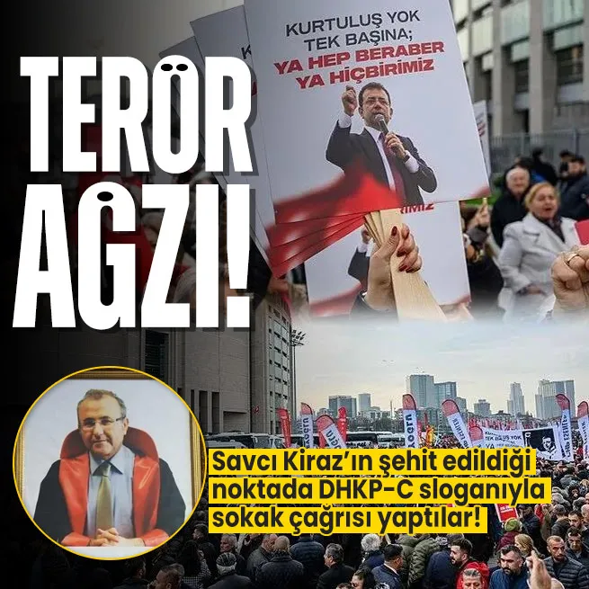Savcı Mehmet Selim Kirazın şehit edildiği yerde DHKP-C ağzı ile sokak çağrısı!
