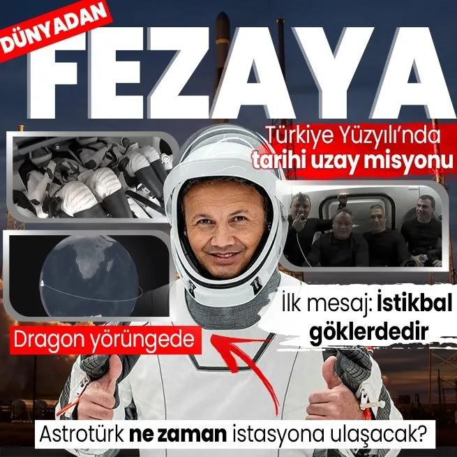 Türkiye’nin ilk astronotu Alper Gezeravcı’nın uzay yolculuğu başladı! İstikbal göklerdedir mesajı... Dragon ne zaman istasyona ulaşacak?