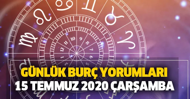 Günlük burç yorumları – 15 Temmuz 2020 Çarşamba