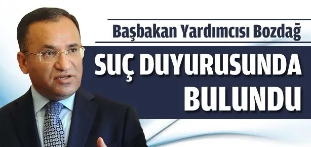 Bozdağ’dan suç duyurusu