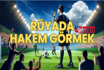 Rüyada hakem görmek ne anlama gelir?