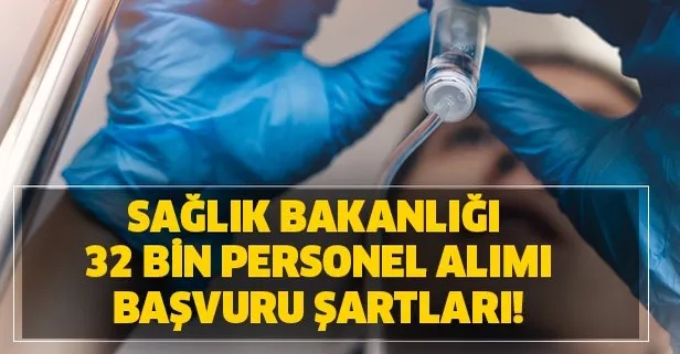 Sağlık Bakanlığı personel alımı başvuru şartları nelerdir? 32 bin personel alımı hangi branşlara olacak?